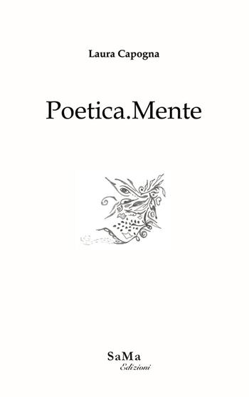 Poetica.Mente - Laura Capogna - Libro SaMa Edizioni 2020, Riflessi d'autore | Libraccio.it