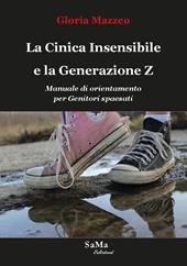 La Cinica Insensibile e la Generazione Z. Manuale di orientamento per genitori spaesati