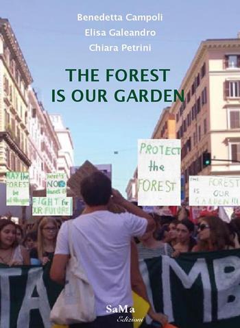The forest is our garden - Benedetta Campoli, Elisa Galeandro, Chiara Petrini - Libro SaMa Edizioni 2020 | Libraccio.it