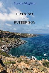 Il sogno di un rubber boy. Nuova ediz.