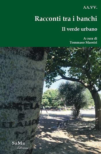 Racconti tra i banchi. Il verde urbano  - Libro SaMa Edizioni 2022, Cristalli d'inchiostro | Libraccio.it