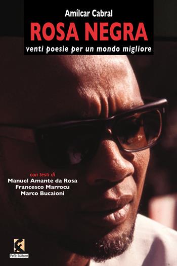 Rosa negra. Venti poesie per un mondo migliore. Testo portoghese a fronte - Amílcar Cabral - Libro Fefè 2018 | Libraccio.it