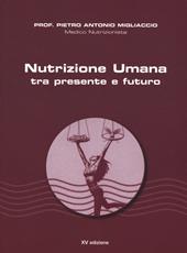 Nutrizione umana tra presente e futuro. Nuova ediz.