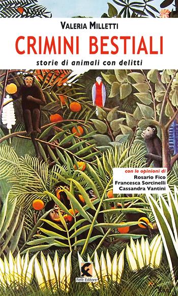 Crimini bestiali. Storie di animali con delitti - Valeria Milletti - Libro Fefè 2019, Ologrammi | Libraccio.it