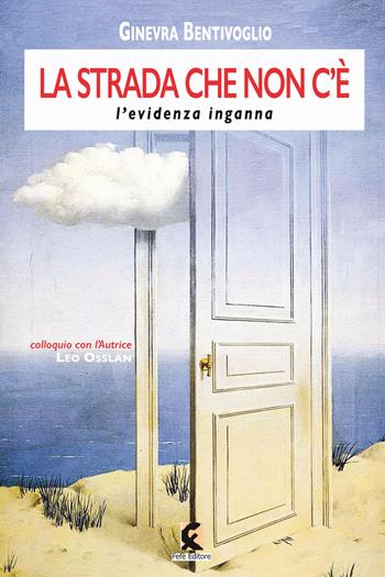 La strada che non c'è. L'evidenza inganna - Ginevra Bentivoglio - Libro Fefè 2019, Superfluo indispensabile | Libraccio.it