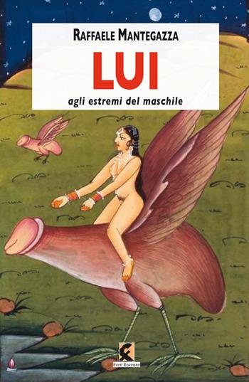 Lui agli estremi del maschile - Raffaele Mantegazza - Libro Fefè 2022, Superfluo indispensabile | Libraccio.it