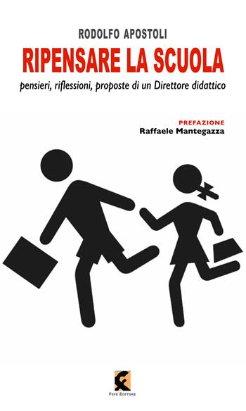 Ripensare la scuola. Riflessioni, idee e proposte di un direttore didattico - Rodolfo Apostoli - Libro Fefè 2022, Pagine vere | Libraccio.it