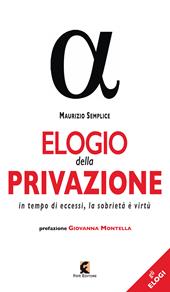 Elogio della privazione. In tempo di eccessi, la sobrietà è virtù
