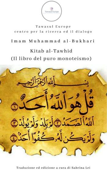 Kitab al-Tawhid (Il libro del puro monoteismo) - Muhammad B. Al-Bukhari - Libro Tawasul Europe 2018 | Libraccio.it