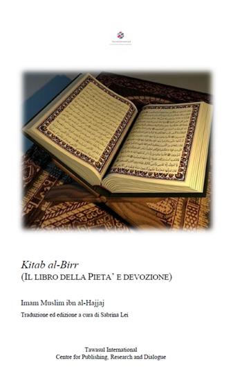 Kitab al-Birr. Il libro della pietà e devozione - Muslim ibn al-Hajjaj - Libro Tawasul Europe 2020 | Libraccio.it