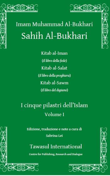 Sahih al-Bukhari. I cinque pilastri dell'Islam. Vol. 1 - Muhammad B. Al-Bukhari - Libro Tawasul Europe 2020 | Libraccio.it