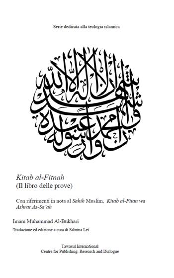 Kitab al-Fitnah, Il Libro delle Prove. Con riferimenti in nota al Sahih Muslim, Kitab al-Fitan wa Ashrat As-Sa'ah - Muhammad B. Al-Bukhari - Libro Tawasul Europe 2020 | Libraccio.it