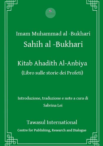 Kitab Ahadith Al-Anbiya. Il libro sulle storie dei profeti - Muhammad B. Al-Bukhari - Libro Tawasul Europe 2020 | Libraccio.it