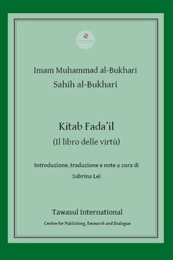 Kitab Fada'il. (Il libro delle virtù) - al-Bukhari Imam Muhammad - Libro Tawasul Europe 2021 | Libraccio.it