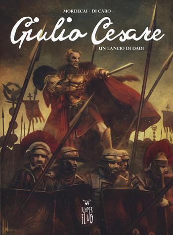 Giulio Cesare. Vol. 2: Un lancio di dadi - Mordecai - Libro Kleiner Flug 2019, Prodigi fra le nuvole | Libraccio.it