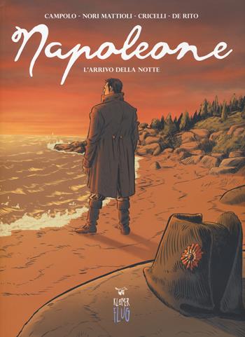 Napoleone. Vol. 2: arrivo della notte, L'. - Carmelo Campolo - Libro Kleiner Flug 2019, Prodigi fra le nuvole | Libraccio.it