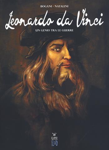 Leonardo da Vinci. Un genio tra le guerre - Giulio Bogani - Libro Kleiner Flug 2019, Prodigi fra le nuvole | Libraccio.it