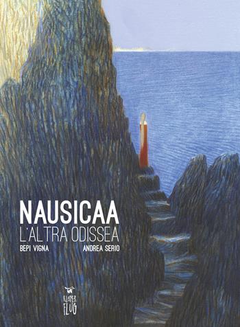 Nausicaa. L'altra Odissea. Nuova ediz. - Bepi Vigna, Andrea Serio - Libro Kleiner Flug 2022 | Libraccio.it
