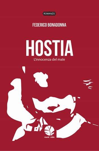 Hostia. L'innocenza del male - Federico Bonadonna - Libro Round Robin Editrice 2018, Parole in viaggio | Libraccio.it