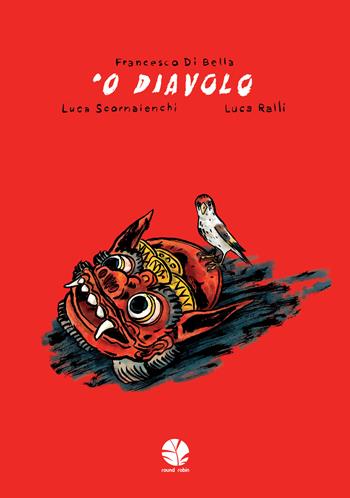 'O diavolo - Francesco Di Bella, Luca Scornaienchi - Libro Round Robin Editrice 2019, Bolina | Libraccio.it