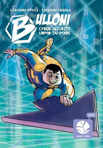 Bulloni. Cyber security/uomo in mare. Vol. 5 - Valerio Chiola, Giacomo Pucci - Libro Round Robin Editrice 2020 | Libraccio.it