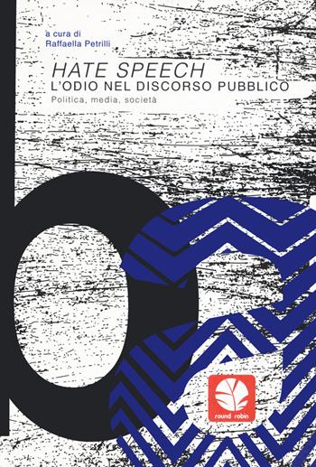 Hate speech. L'odio nel discorso pubblico. Politica, media, società  - Libro Round Robin Editrice 2020, Mappe | Libraccio.it