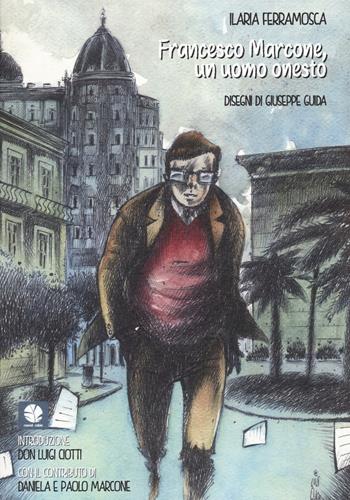 Francesco Marcone, un uomo onesto - Ilaria Ferramosca - Libro Round Robin Editrice 2020, Bolina | Libraccio.it