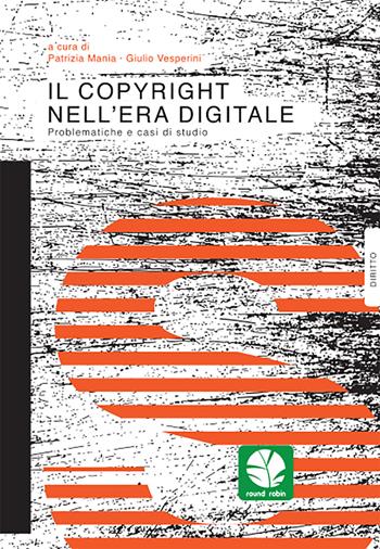 Il copyright nell'era digitale. Problematiche e casi di studio - G. Vesperini - Libro Round Robin Editrice 2021, Tortuga | Libraccio.it