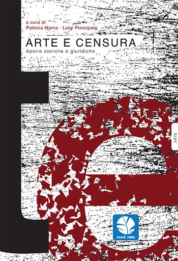 Arte e censura. Aporie storiche e giuridiche - I. Principato - Libro Round Robin Editrice 2021, Mappe | Libraccio.it