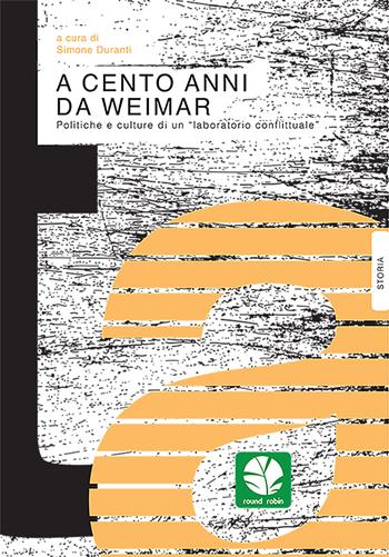 A cento anni da Weimar. Politiche e culture di un «laboratorio conflittuale»  - Libro Round Robin Editrice 2021, Mappe | Libraccio.it