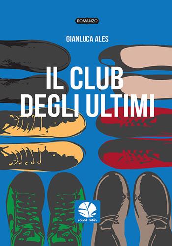 Il club degli ultimi - Gianluca Ales - Libro Round Robin Editrice 2020, Parole in viaggio | Libraccio.it