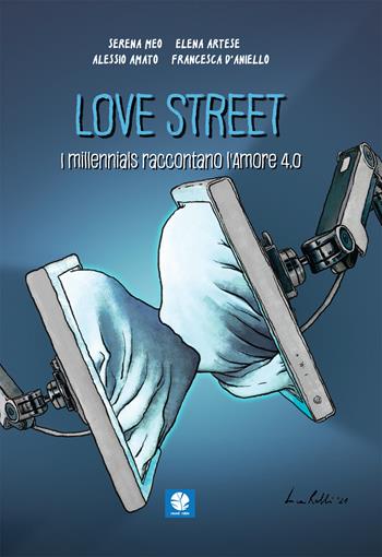 Love street. I millennials raccontano l'amore 4.0 - Serena Meo, Elena Artese, Alessio Amato - Libro Round Robin Editrice 2021, Bolina | Libraccio.it