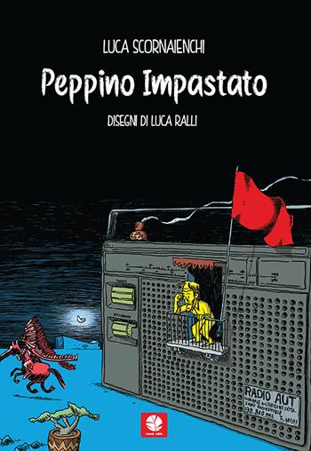 Peppino Impastato. Western a Mafiopoli - Luca Scornaienchi, Luca Ralli - Libro Round Robin Editrice 2021, Bolina | Libraccio.it