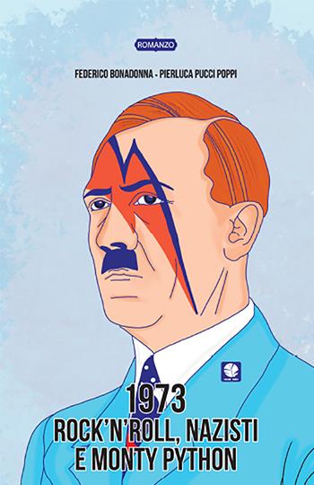 1973. Rock'n'roll, nazisti e Monty Python - Federico Bonadonna, Pierluca Pucci Poppi - Libro Round Robin Editrice 2021, Parole in viaggio | Libraccio.it