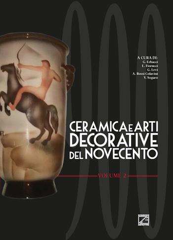 Ceramica e arti decorative del Novecento. Ediz. illustrata. Vol. 2  - Libro Edizioni Zerotre 2018 | Libraccio.it