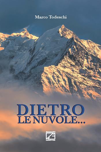 Dietro le nuvole... - Marco Todeschi - Libro Edizioni Zerotre 2018 | Libraccio.it