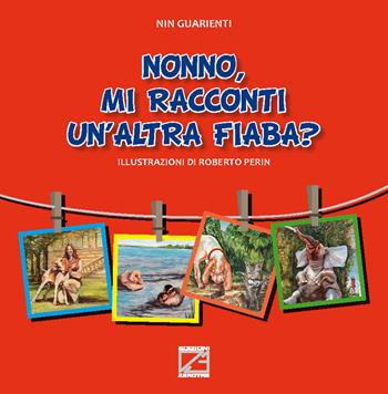 Nonno, mi racconti un'altra fiaba?. Vol. 1 - Nin Guarienti - Libro Edizioni Zerotre 2018 | Libraccio.it