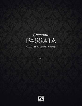 Giovanni Passaia. Italian soul luxury interior. Vol. 1 - Giovanni Passaia - Libro Edizioni Zerotre 2018 | Libraccio.it