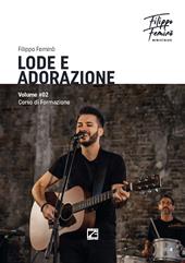 Lode e adorazione. Corso di formazione. Vol. 2