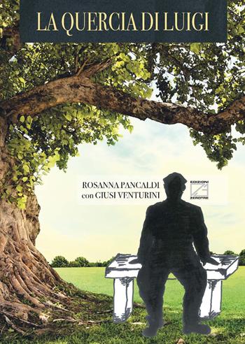 La quercia di Luigi - Rosanna Pancaldi, Giusi Venturini - Libro Edizioni Zerotre 2019 | Libraccio.it