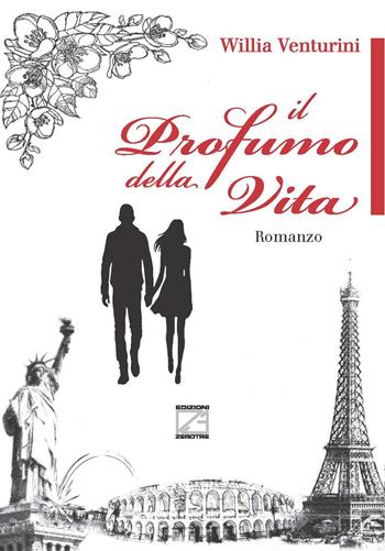 Il profumo della vita - Willia Venturini - Libro Edizioni Zerotre 2019 | Libraccio.it