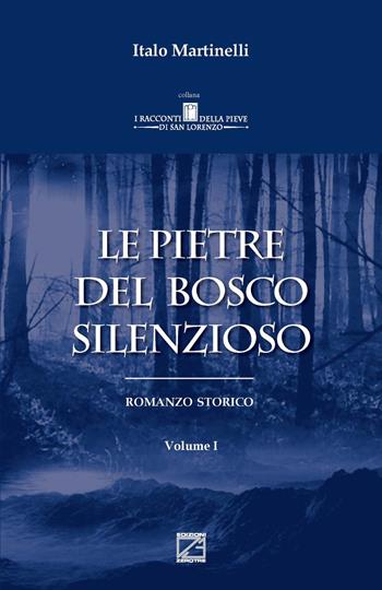 Le pietre del bosco silenzioso. Vol. 1 - Italo Martinelli - Libro Edizioni Zerotre 2019 | Libraccio.it