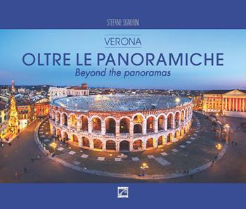 Oltre le panoramiche. Verona-Beyond the panoramas. Ediz. a colori - Stefano Signorini - Libro Edizioni Zerotre 2019 | Libraccio.it