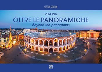 Oltre le panoramiche. Verona-Beyond the panoramas. Ediz. a colori - Stefano Signorini - Libro Edizioni Zerotre 2019 | Libraccio.it