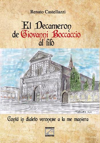 El Decameron de Giovanni Boccaccio al filò. Contà in dialeto veronese a la me maniera - Renato Castellazzi - Libro Edizioni Zerotre 2022 | Libraccio.it
