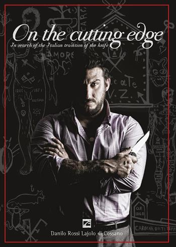 On the cutting edge. In search of the Italian tradition of the knife - Danilo Rossi Lajolo di Cossano - Libro Edizioni Zerotre 2019 | Libraccio.it