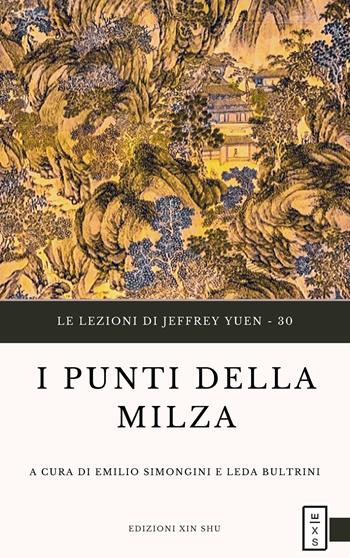 I punti della milza - Emilio Simongini, Leda Bultrini - Libro Xin Shu 2020, Le lezioni di Jeffrey Yuen | Libraccio.it