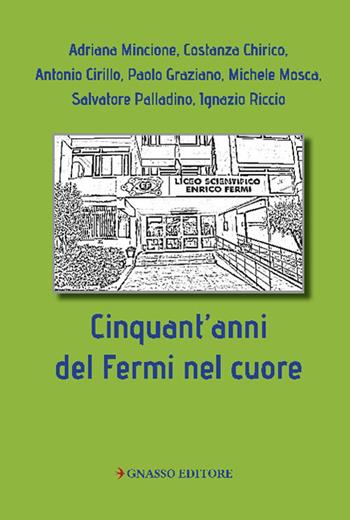 Cinquant'anni del Fermi nel cuore. Ediz. illustrata  - Libro Pasquale Gnasso Editore 2018 | Libraccio.it