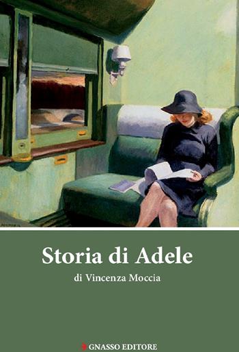 Storia di Adele - Vincenza Moccia - Libro Pasquale Gnasso Editore 2019 | Libraccio.it