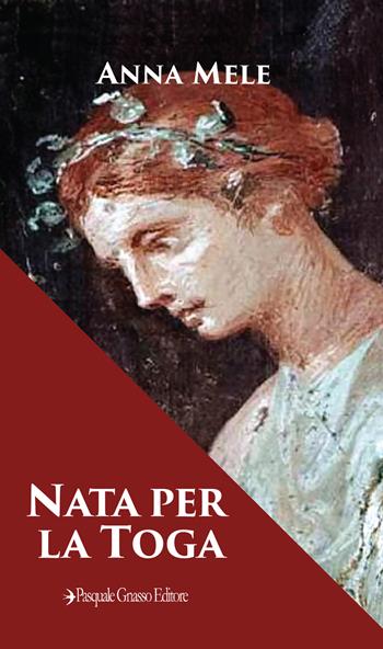 Nata per la toga. Nuova ediz. - Anna Mele - Libro Pasquale Gnasso Editore 2019 | Libraccio.it
